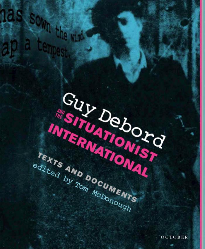 Guy Debord And The Situationist International Mcdonough Tom