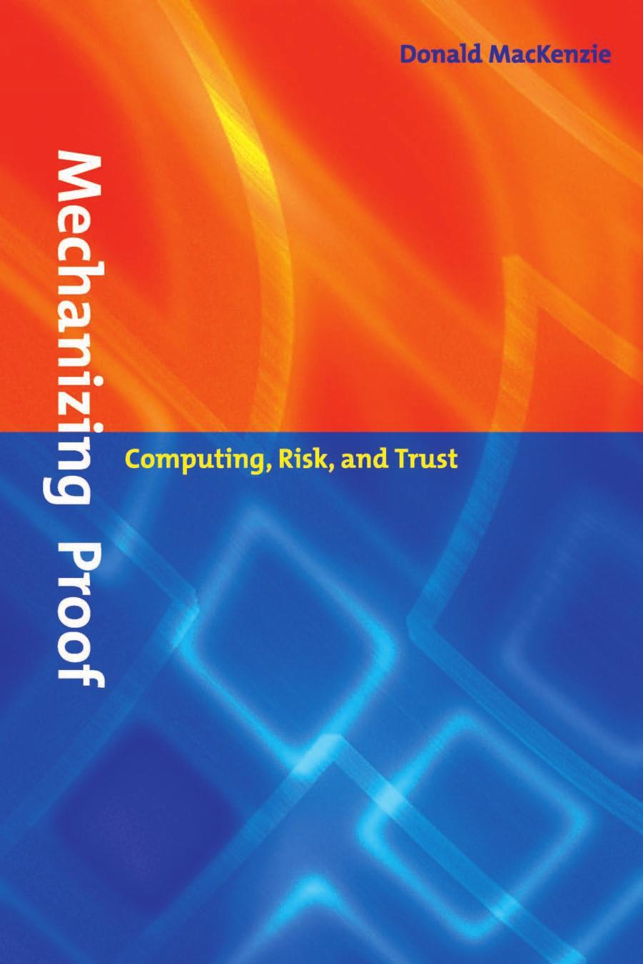 Mechanizing Proof Computing Risk And Trust Mackenzie Donald