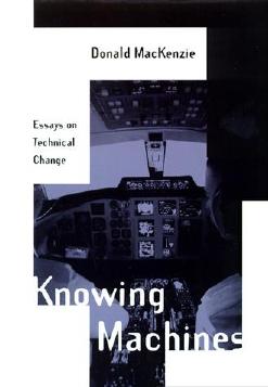 Donald Mackenzieknowing Machines Essays On Technical Change 1998 Unknown