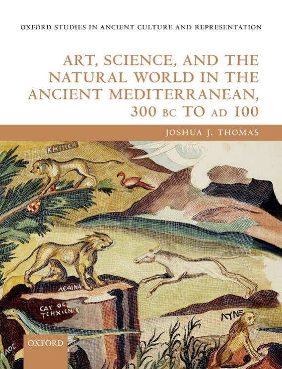 Art Science And The Natural World In The Ancient Mediterranean 300 Bc To Ad 100 Joshua J Thomas