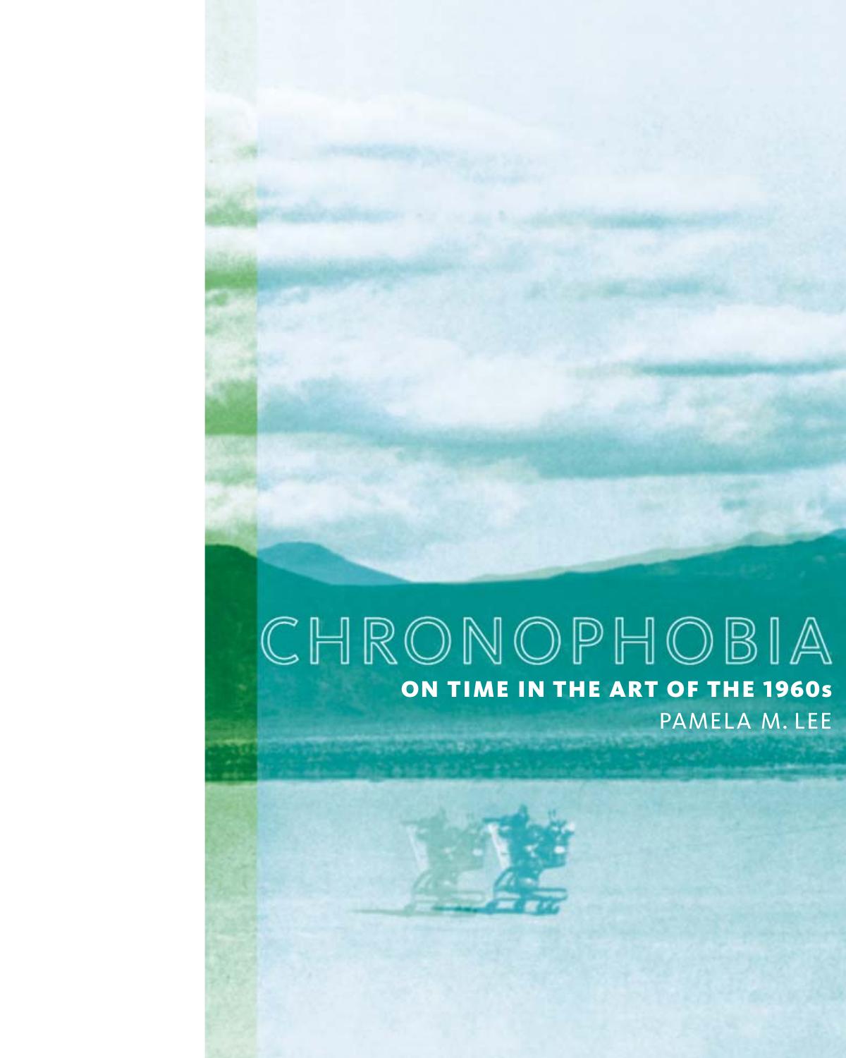 Lee Pamela M Chronophobia On Time In The Art Of The 1960s