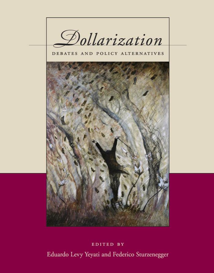 Dollarization Levy Yeyati Eduardo Sturzenegger Federico