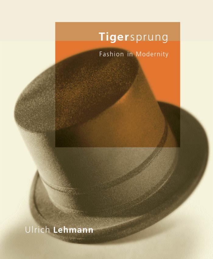 Tigersprung Fashion In Modernity Ulrich Lehmann
