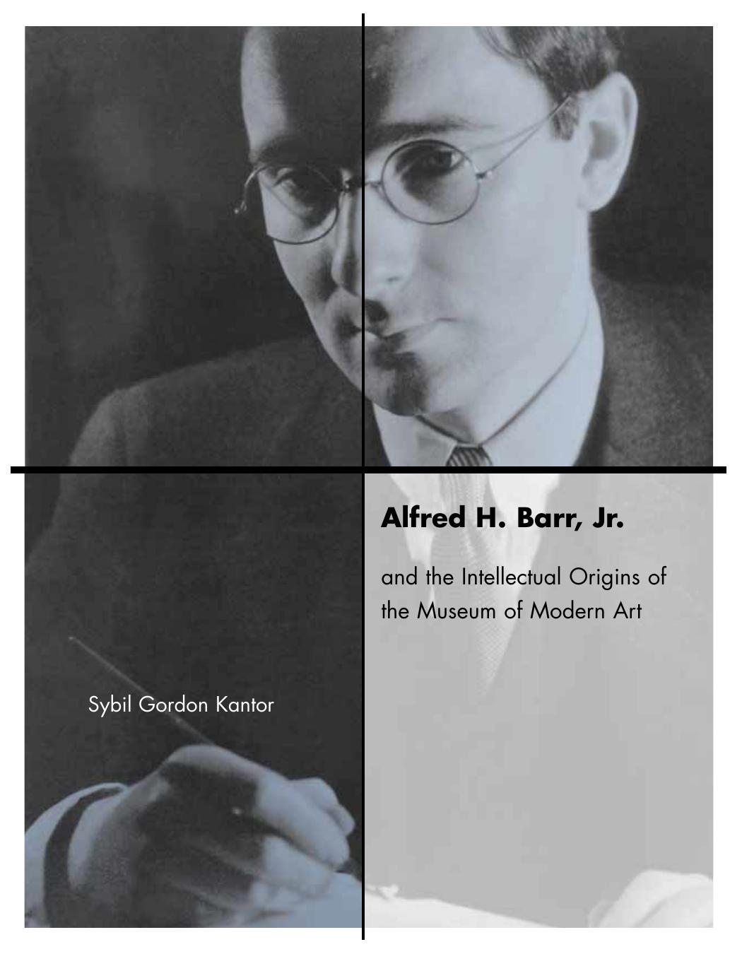 Alfred H Barr Jr And The Intellectual Origins Of The Museum Of Modern Art Kantor
