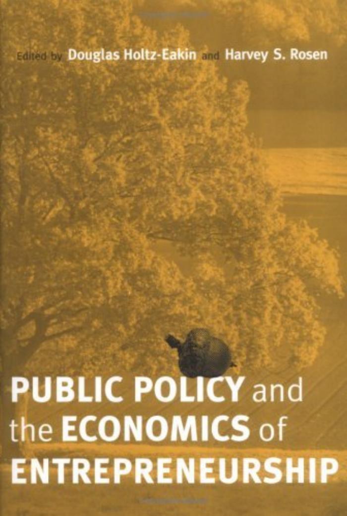 Douglas Holtzeakin Harvey S Rosen Public Policy The Economics Of Entrepreneurship