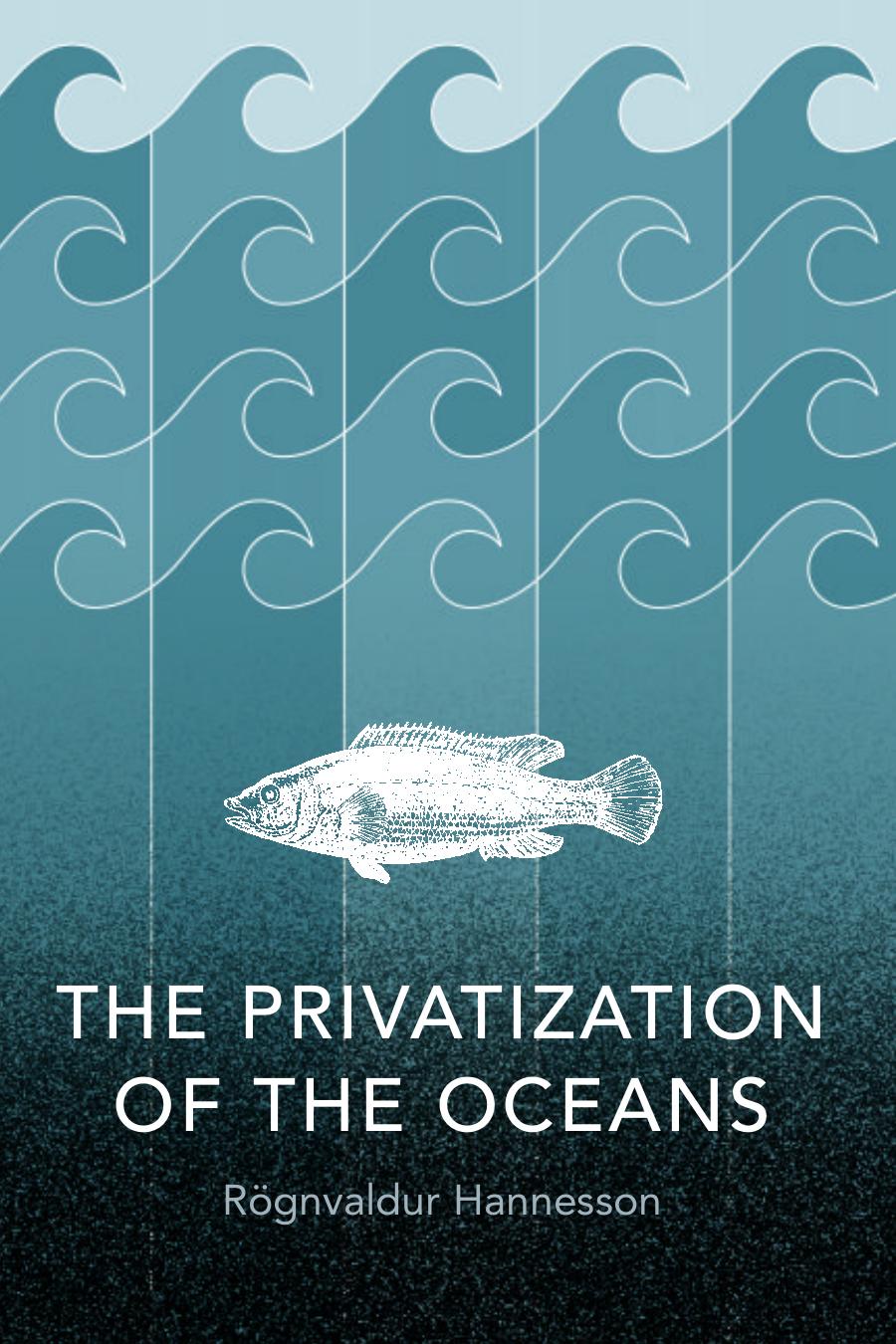 The Privatization Of The Oceans Hannesson Rognvaldur