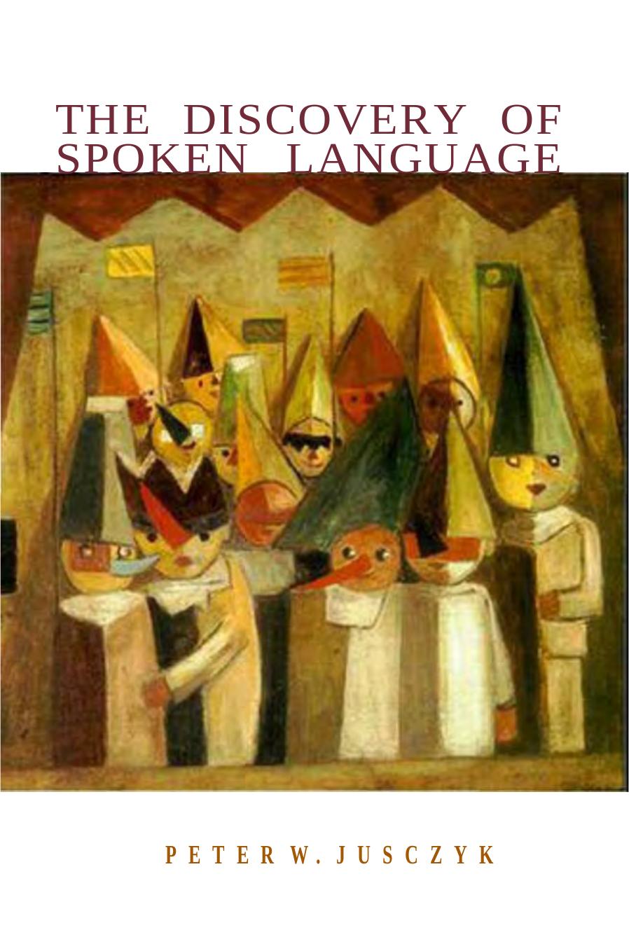 The Discovery Of Spoken Language Peter W Jusczyk
