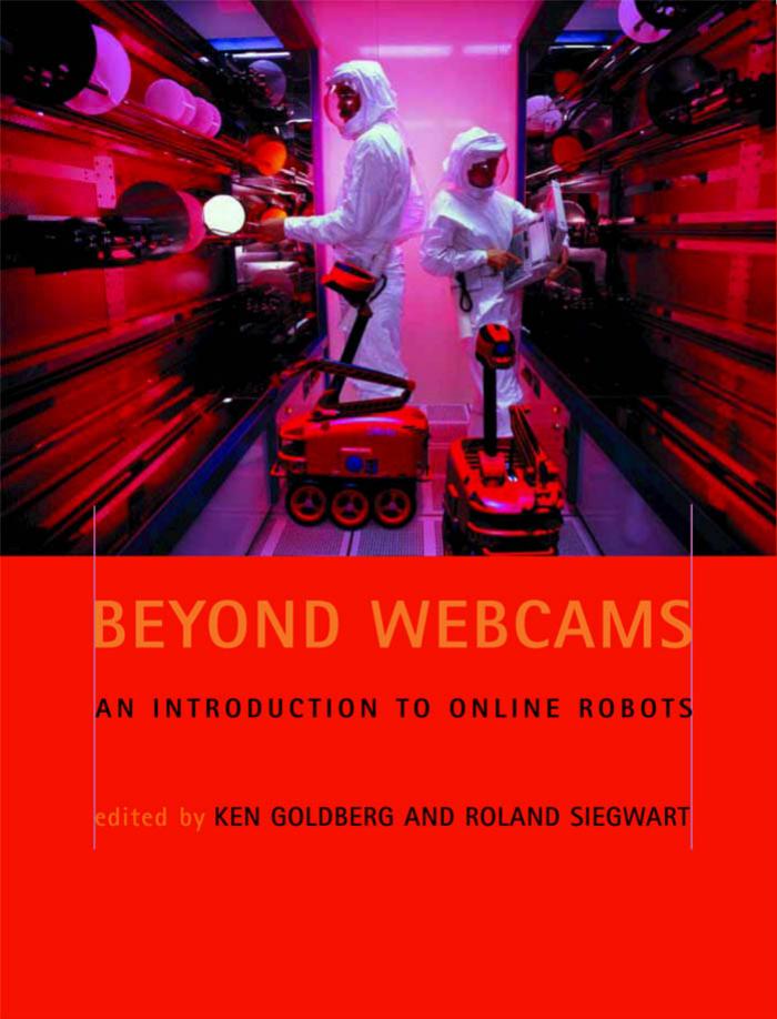 Beyond Webcams An Introduction To Online Robots Ken Goldberg Roland Siegwart
