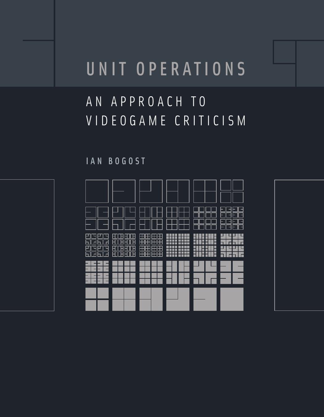Unit Operations An Approach To Videogame Criticism Ian Bogost