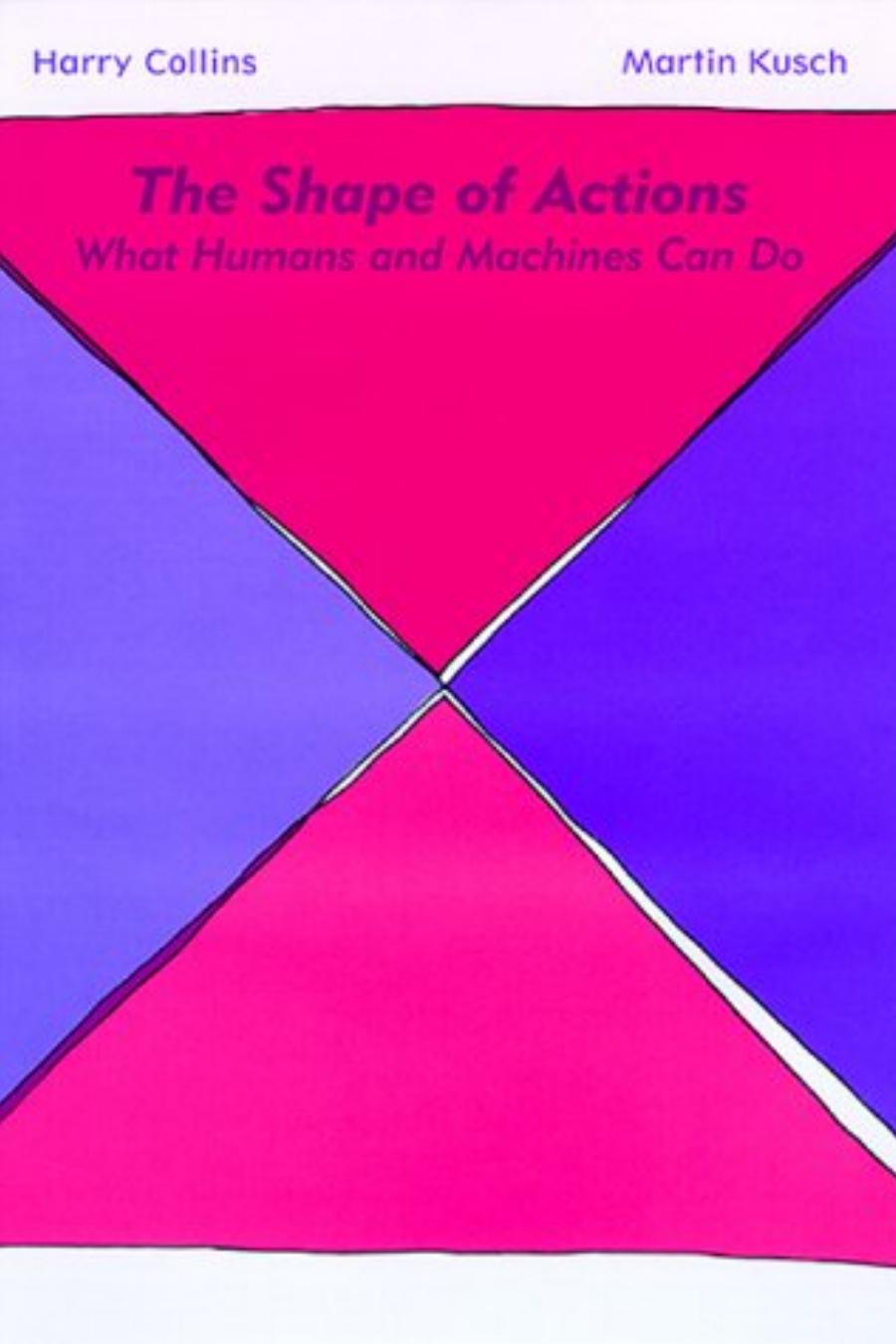 The Shape Of Actions What Humans And Machines Can Do Collins