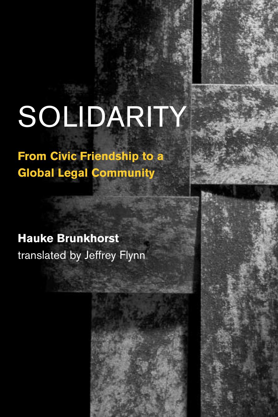 Solidarity From Civic Friendship To A Global Legal Community Studies In Contemporary German Social Thought Hauke Brunkhorst