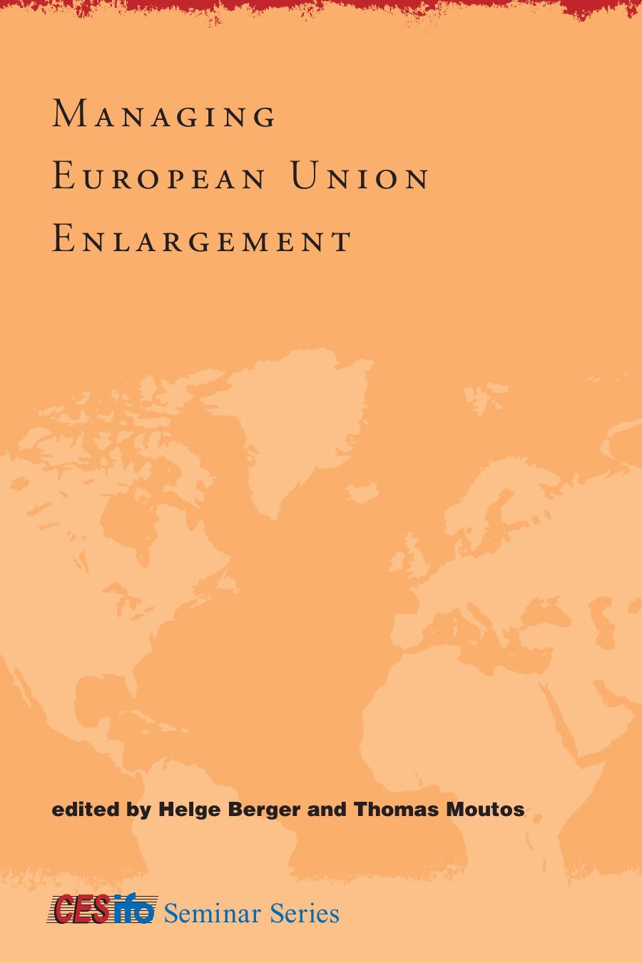 Helge Berger Thomas Moutos Managing European Union Enlargement