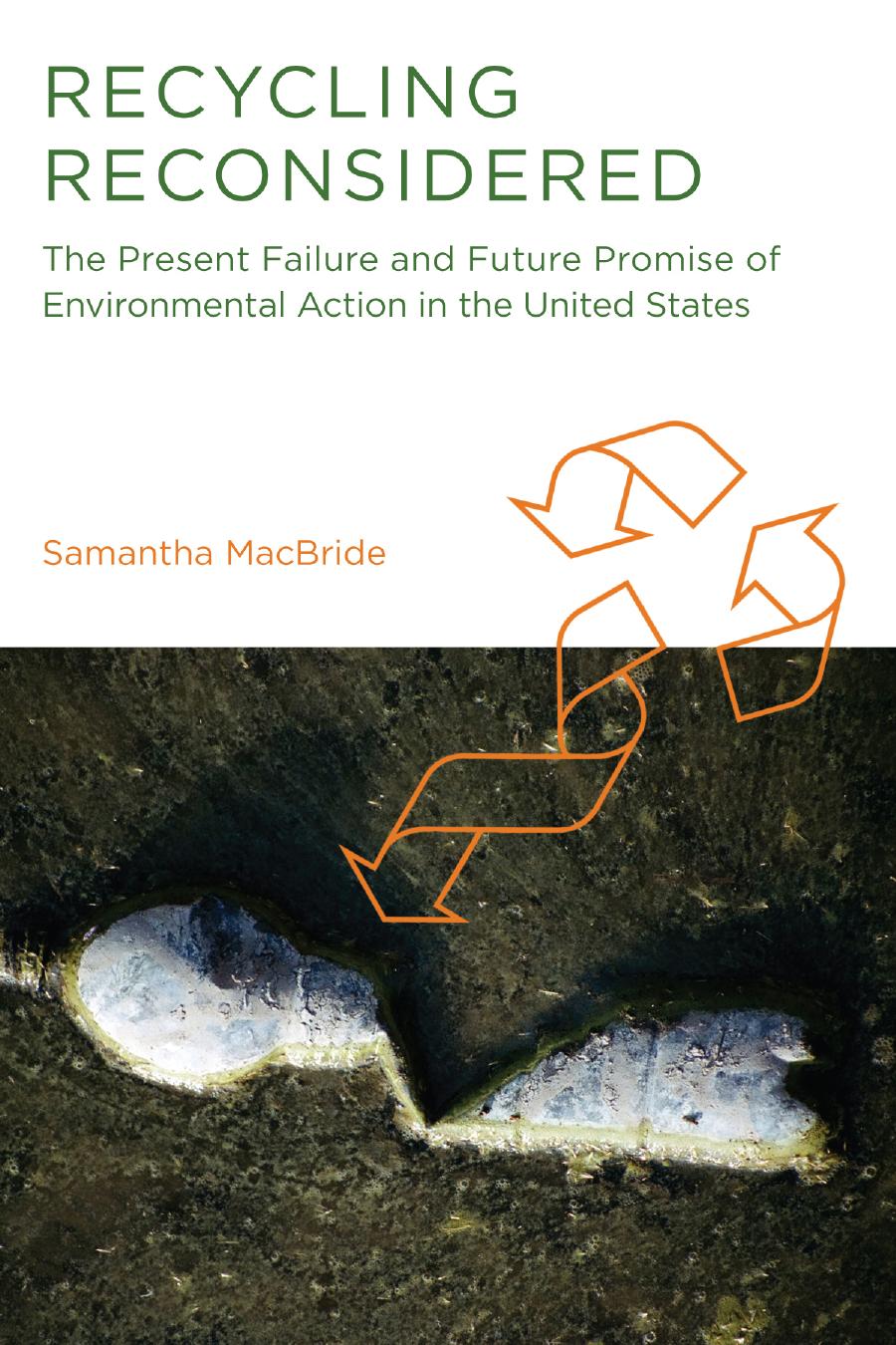 Recycling Reconsidered The Present Failure And Future Promise Of Environmental Action In The United States Samantha Macbride