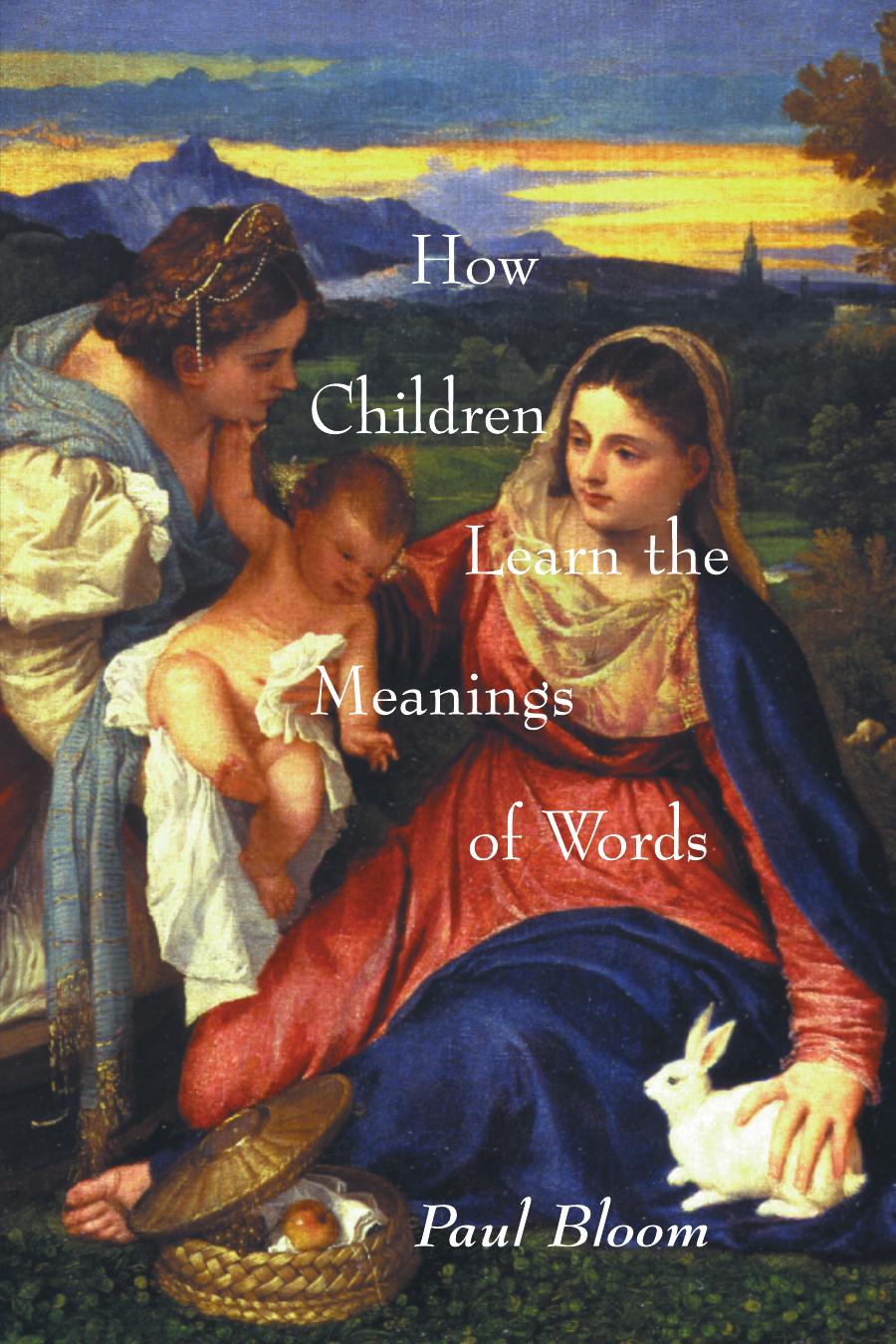 Paul Bloom How Children Learn The Meaning Of Words Unknown