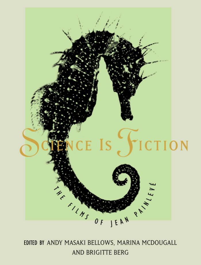 Science Is Fiction The Films Of Jean Painlev Brigitte Berg
