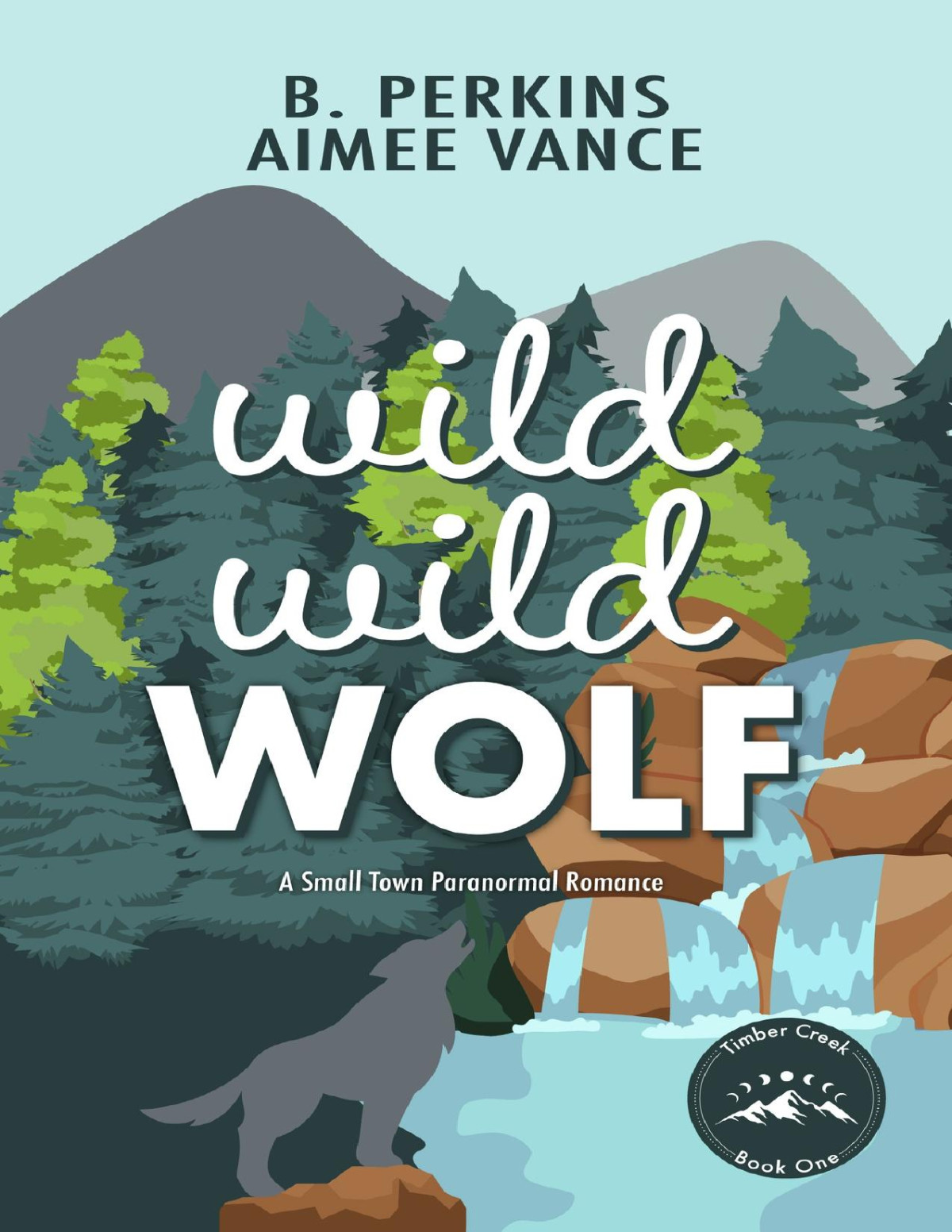 Wild Wild Wolf A Fated Mates Wolf Shifter Romance Timber Creek Book 1 B Perkins Aimee Vance