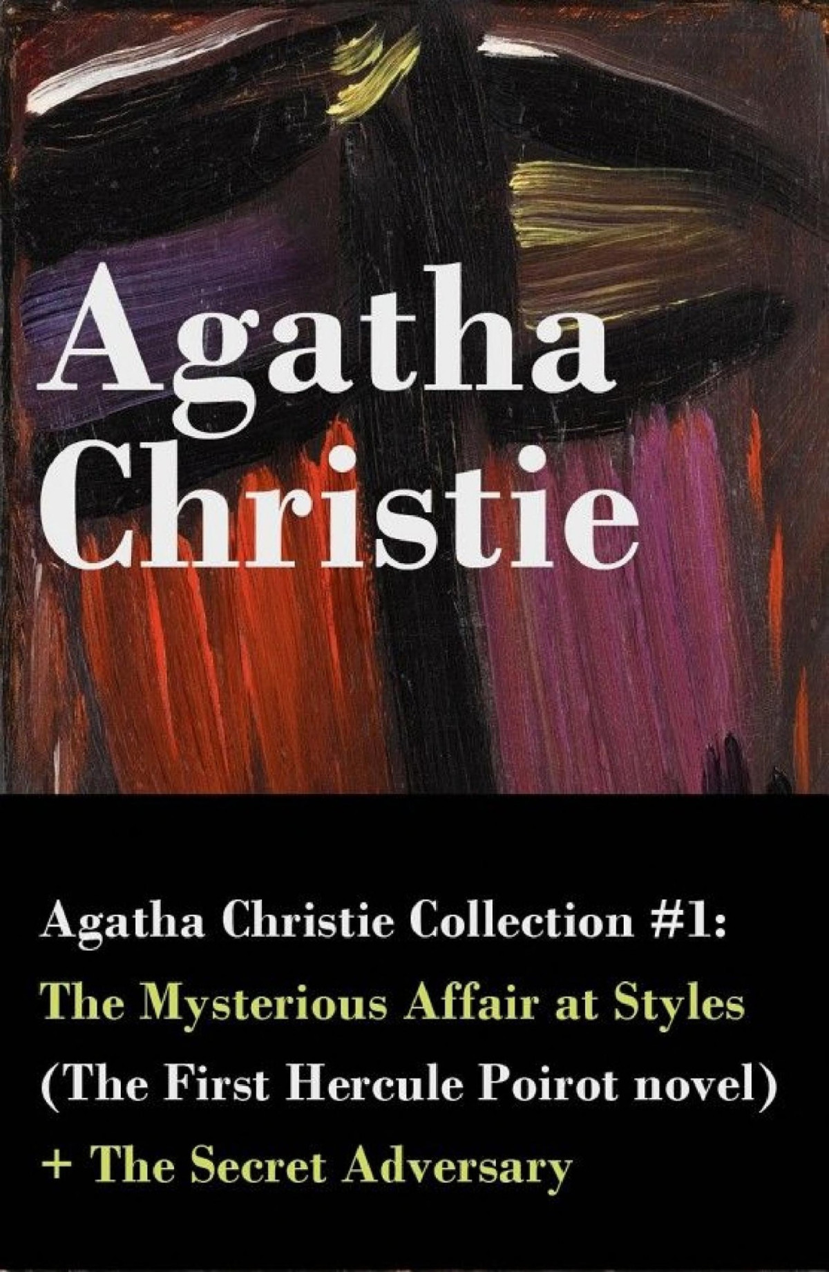 Agatha Christie Collection 1 The Mysterious Affair At Styles The First Hercule Poirot Novel The Secret Adversary The First Hercule Poirot Novel The Secret Adversary Agatha Christie