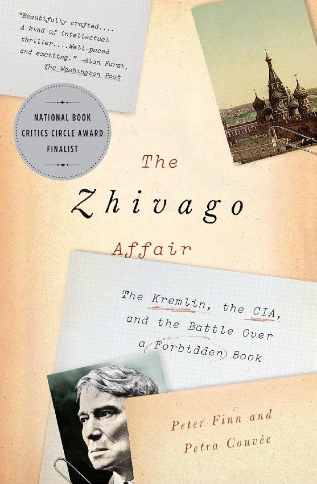 The Zhivago Affair The Kremlin The Cia And The Battle Over A Forbidden Book Peter Finn Petra Couve