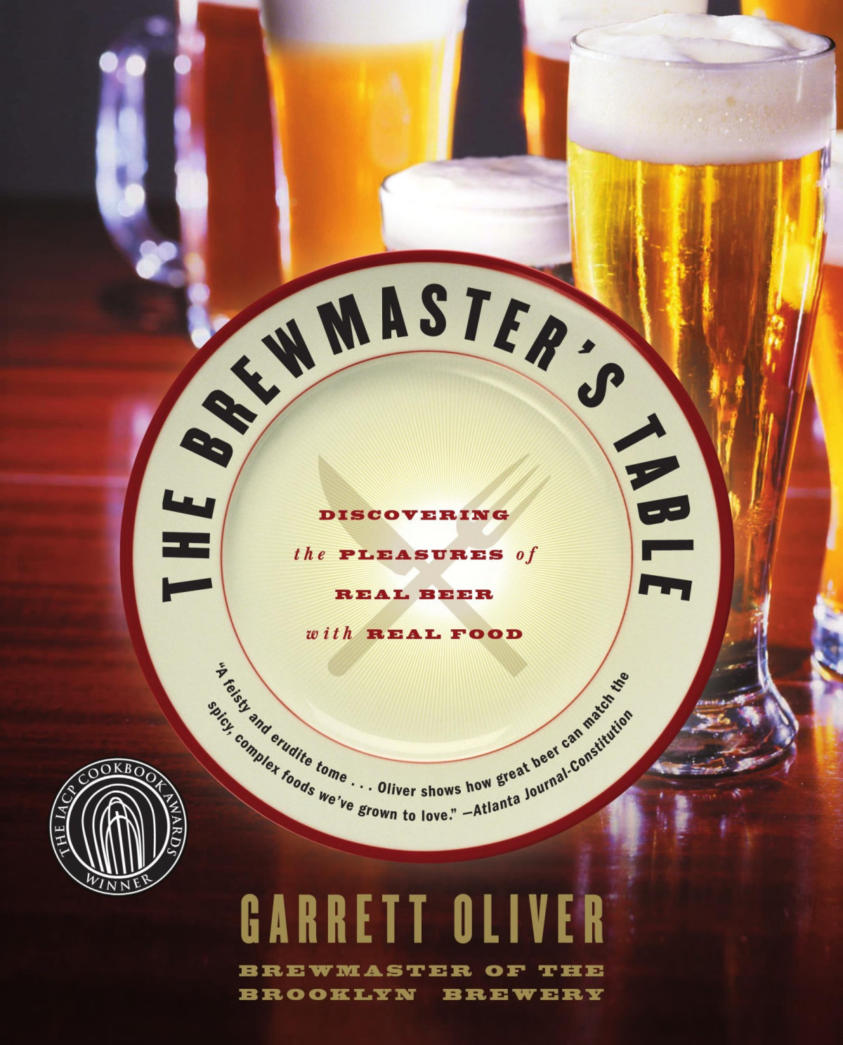 The Brewmasters Table Discovering The Pleasures Of Real Beer With Real Food Garrett Oliver