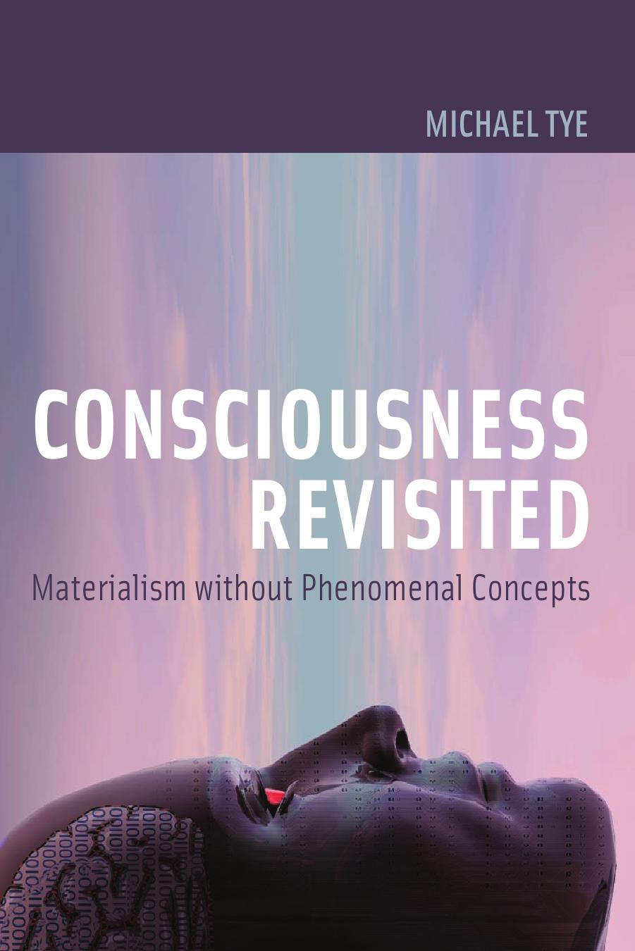 Consciousness Revisited Materialism Without Phenomenal Concepts Representation And Mind Michael Tye