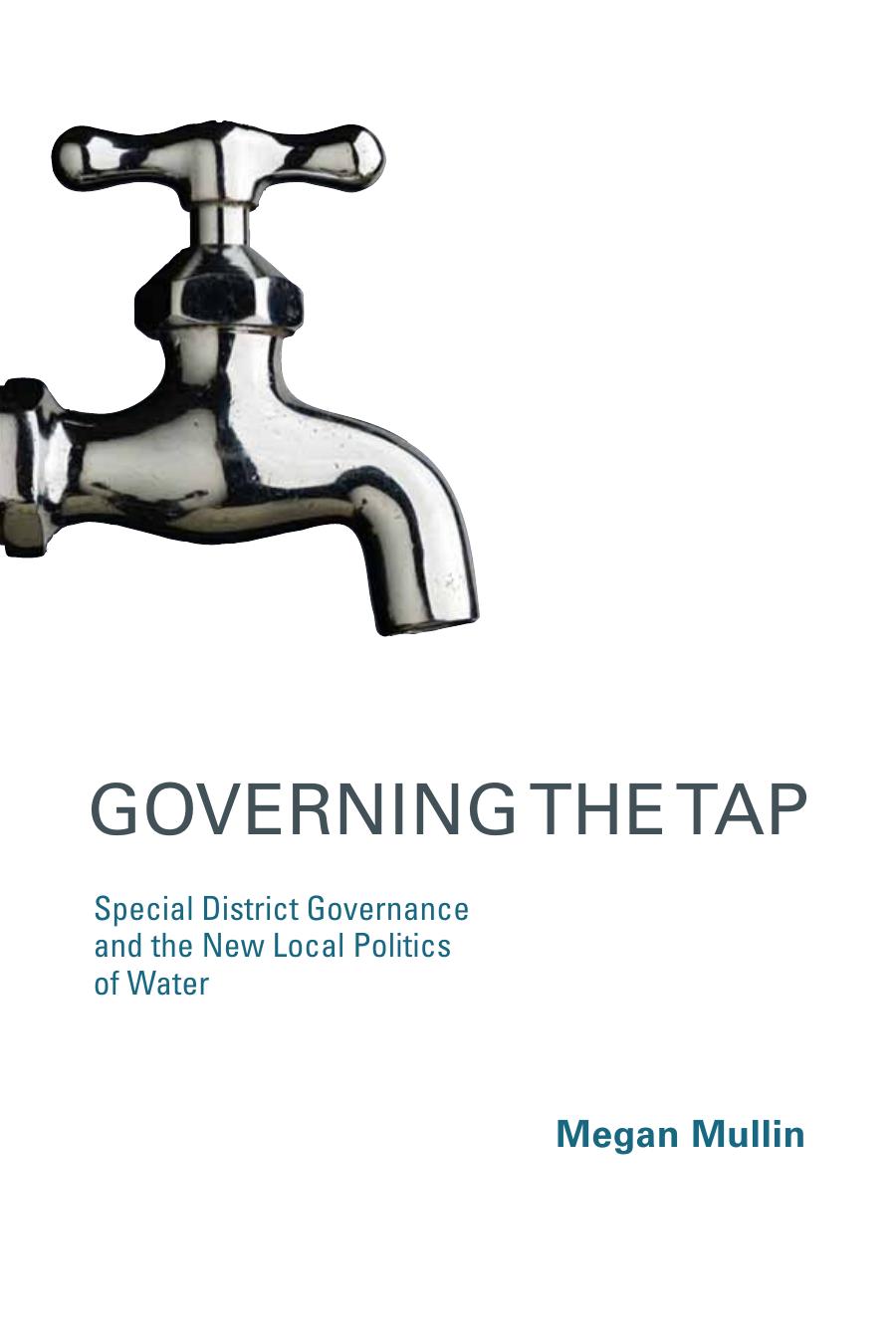 Governing The Tap Special District Governance And The New Local Politics Of Water American And Comparative Environmental Policy Megan Mullin