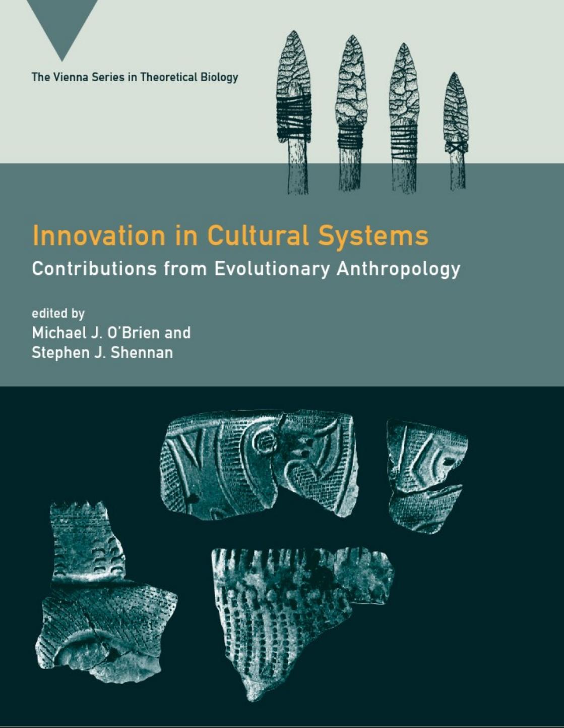 Innovation In Cultural Systems Contributions From Evolutionary Anthropology Michael John Obrien Stephen Shennan