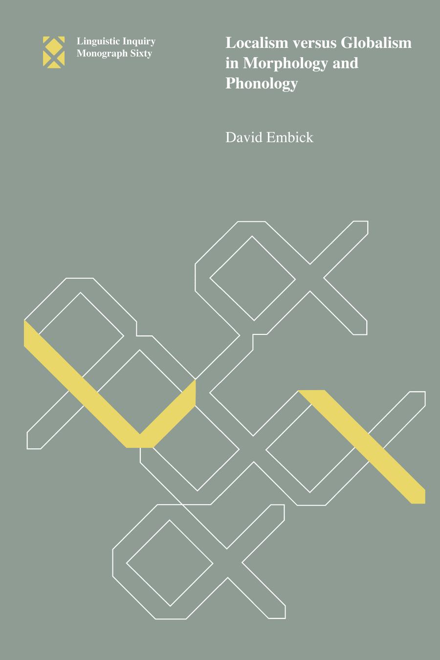 Localism Versus Globalism In Morphology And Phonology Embick