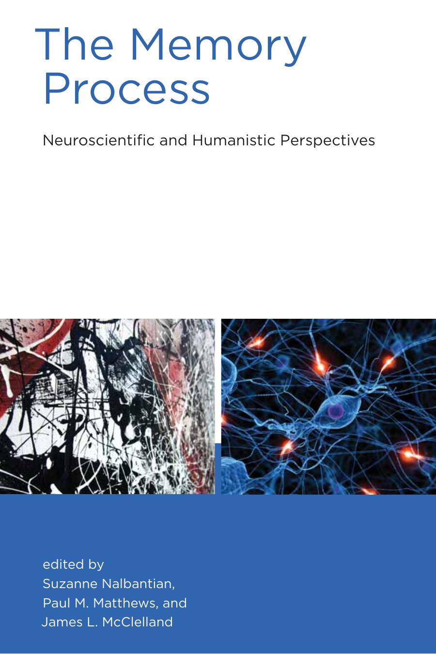 The Memory Process Neuroscientific And Humanistic Perspectives Yadin Dudai Alcino J Silva