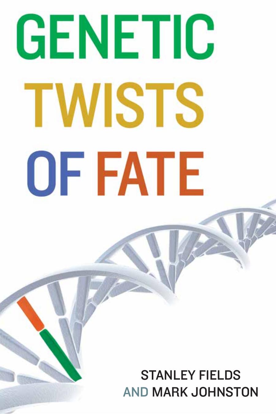 Genetic Twists Of Fate Stanley Fields Mark Johnston