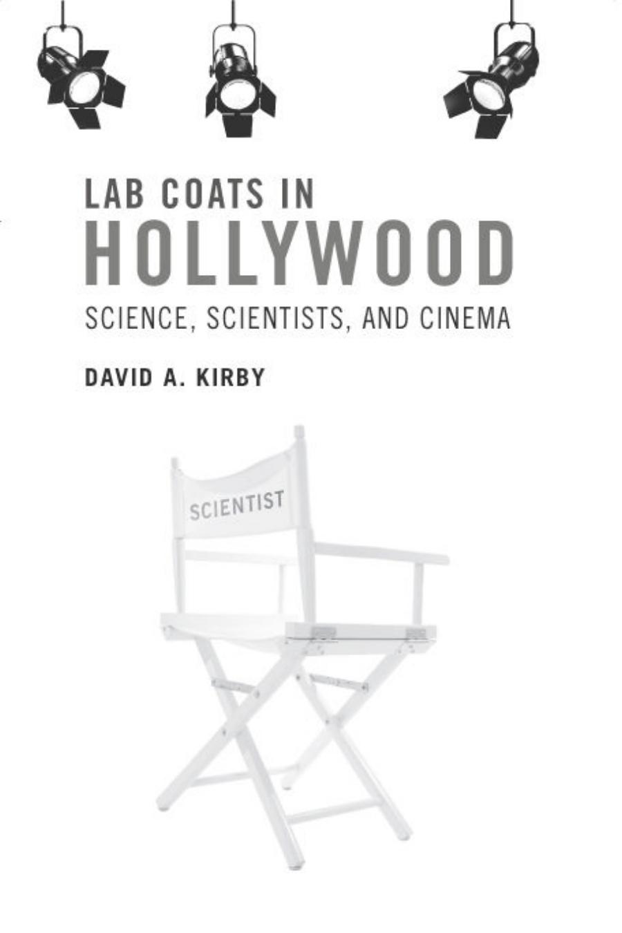 Lab Coats In Hollywood Science Scientists And Cinema David A Kirby