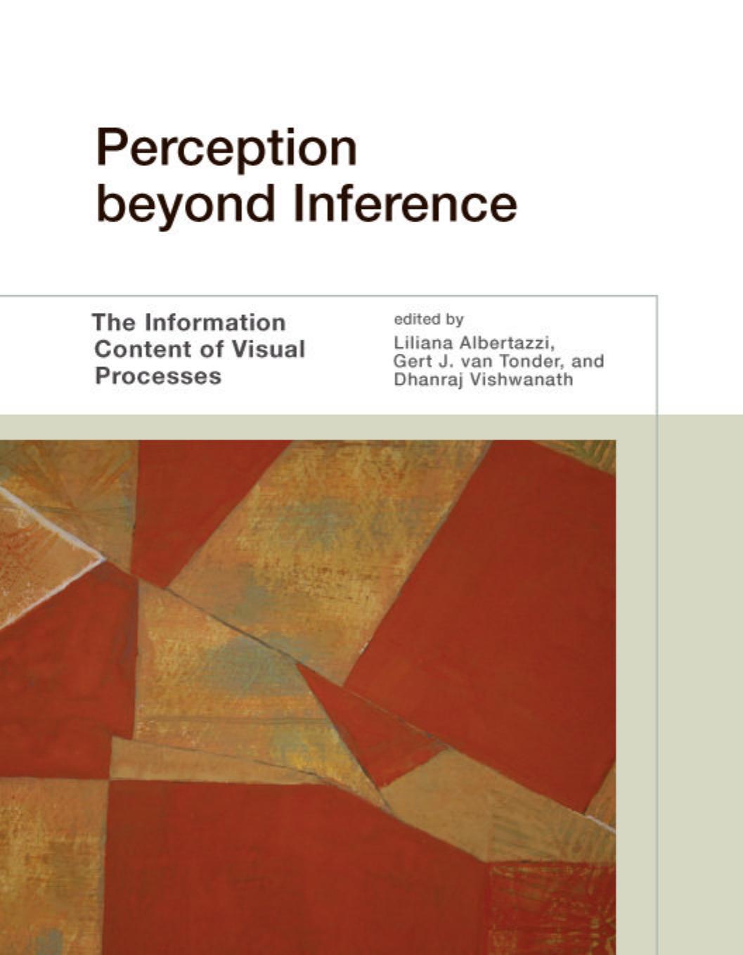 Perception Beyond Inference The Information Content Of Visual Processes Liliana Albertazzi Gert J Van Tonder Dhanraj Vishwanath