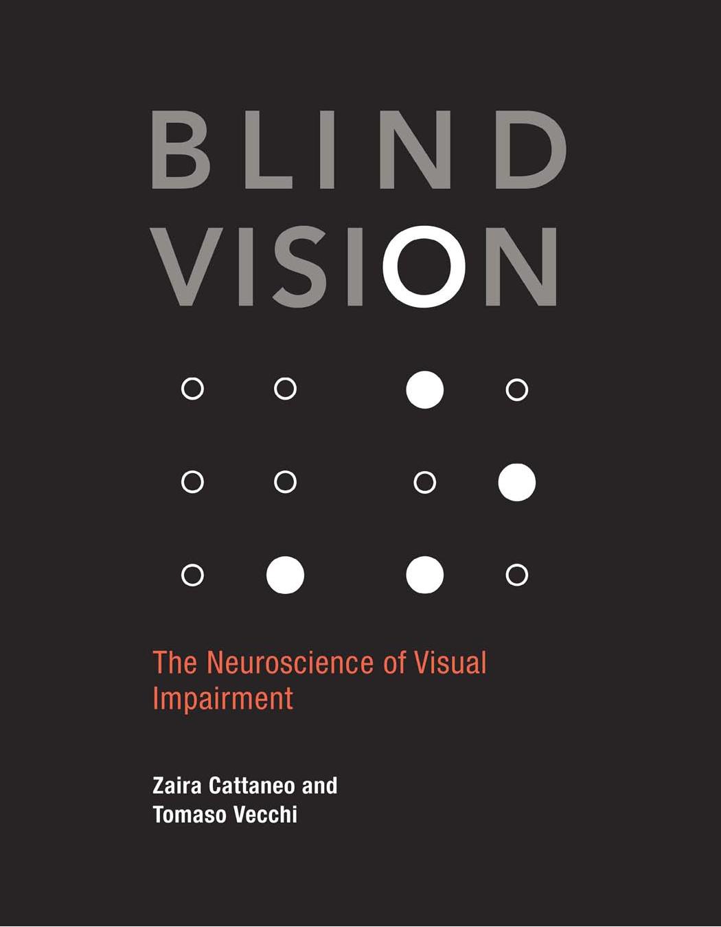 Blind Vision The Neuroscience Of Visual Impairment Zaira Cattaneo