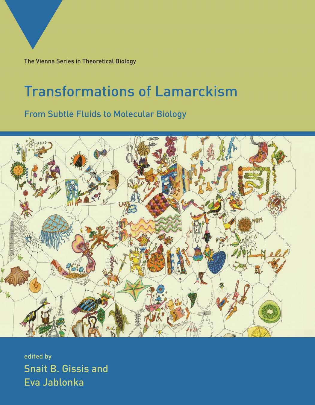 Transformations Of Lamarckism From Subtle Fluids To Molecular Biology Snait Gissis Eva Jablonka