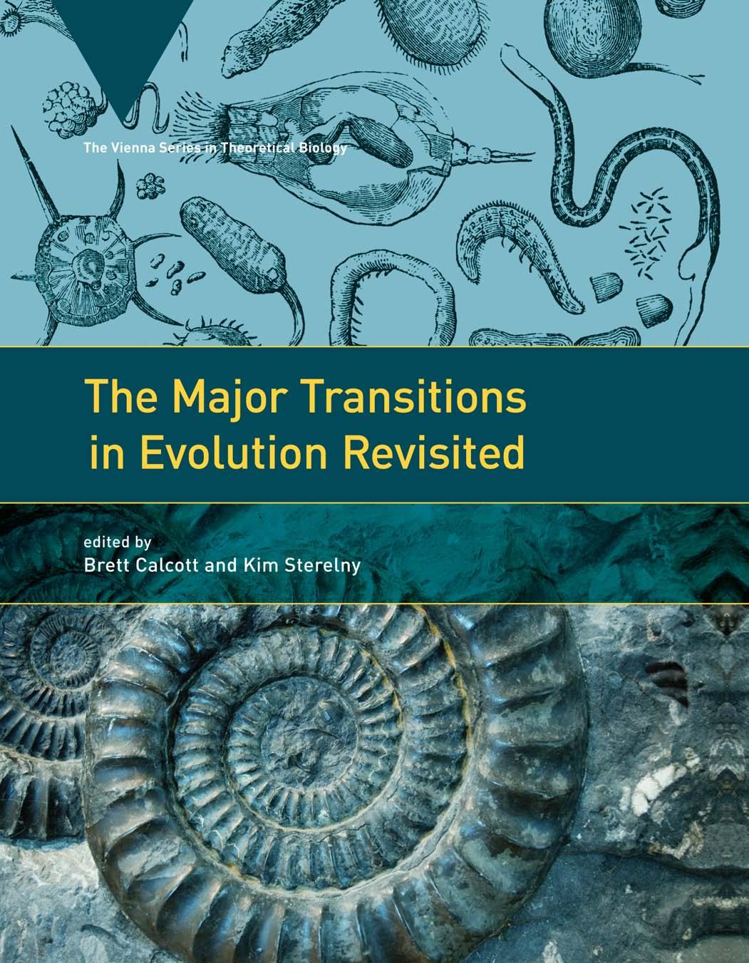 The Major Transitions In Evolution Revisited Brett Calcott Kim Sterelny