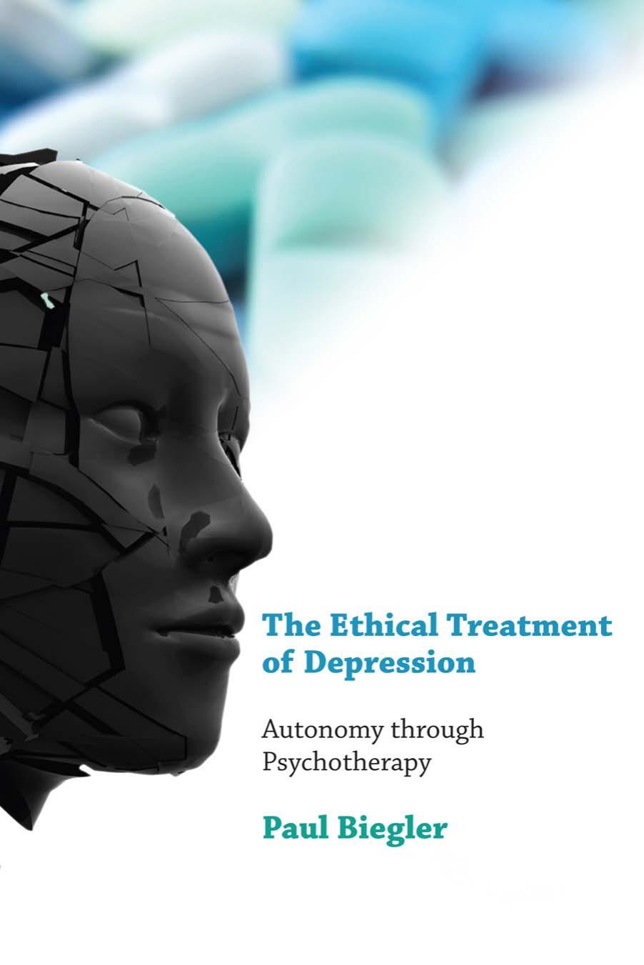 The Ethical Treatment Of Depression Biegler Paul