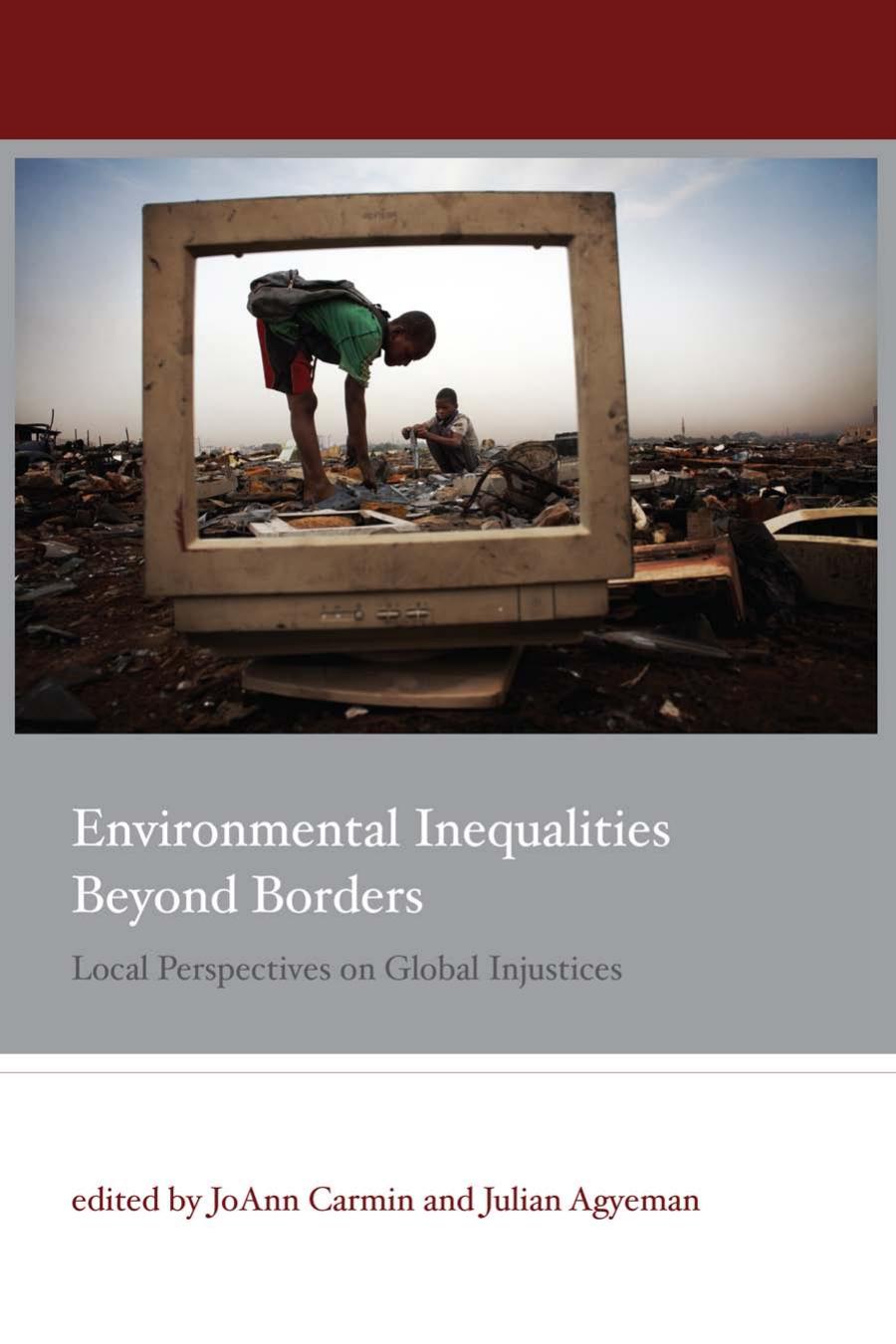 Environmental Inequalities Beyond Borders Local Perspectives On Global Injustices Joann Carmin Julian Agyeman