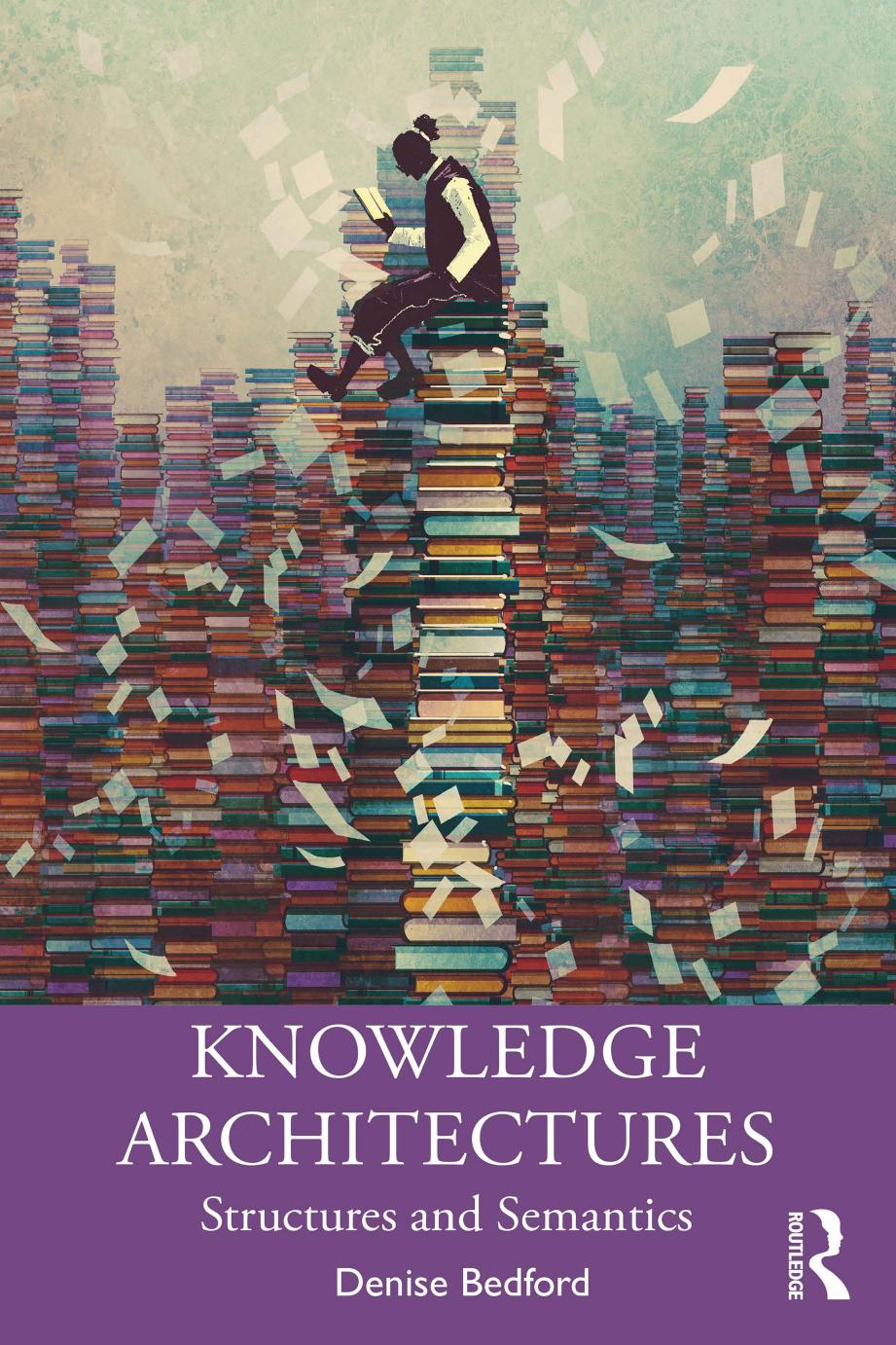 Knowledge Architectures Structures And Semantics Denise Bedford