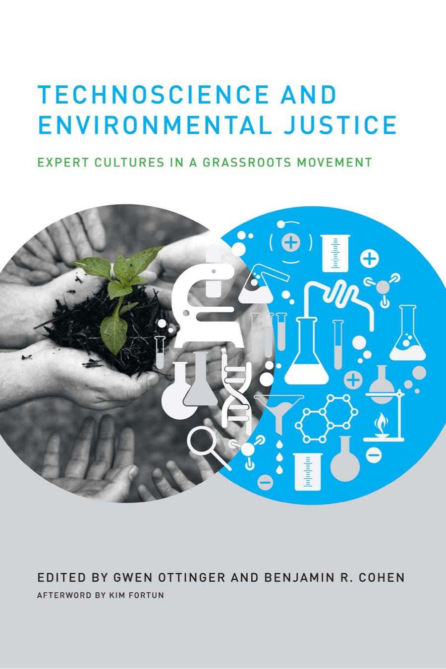 Technoscience And Environmental Justice Expert Cultures In A Grassroots Movement Gwen Ottinger Benjamin R Cohen