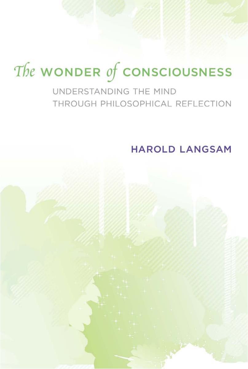 The Wonder Of Consciousness Understanding The Mind Through Philosophical Reflection Harold L Langsam