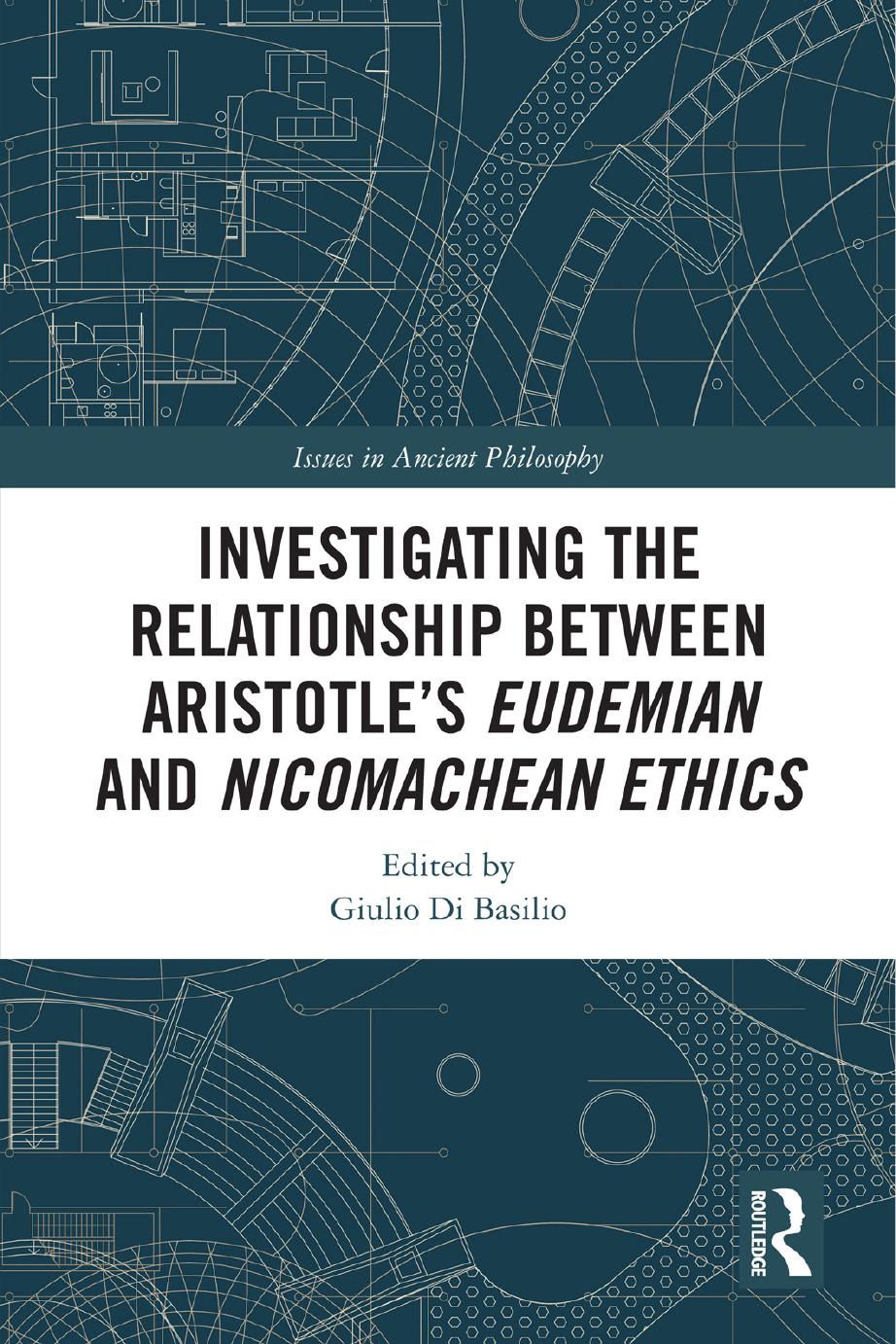 Investigating The Relationship Between Aristotles Eudemian And Nicomachean Ethics Giulio Di Basilio