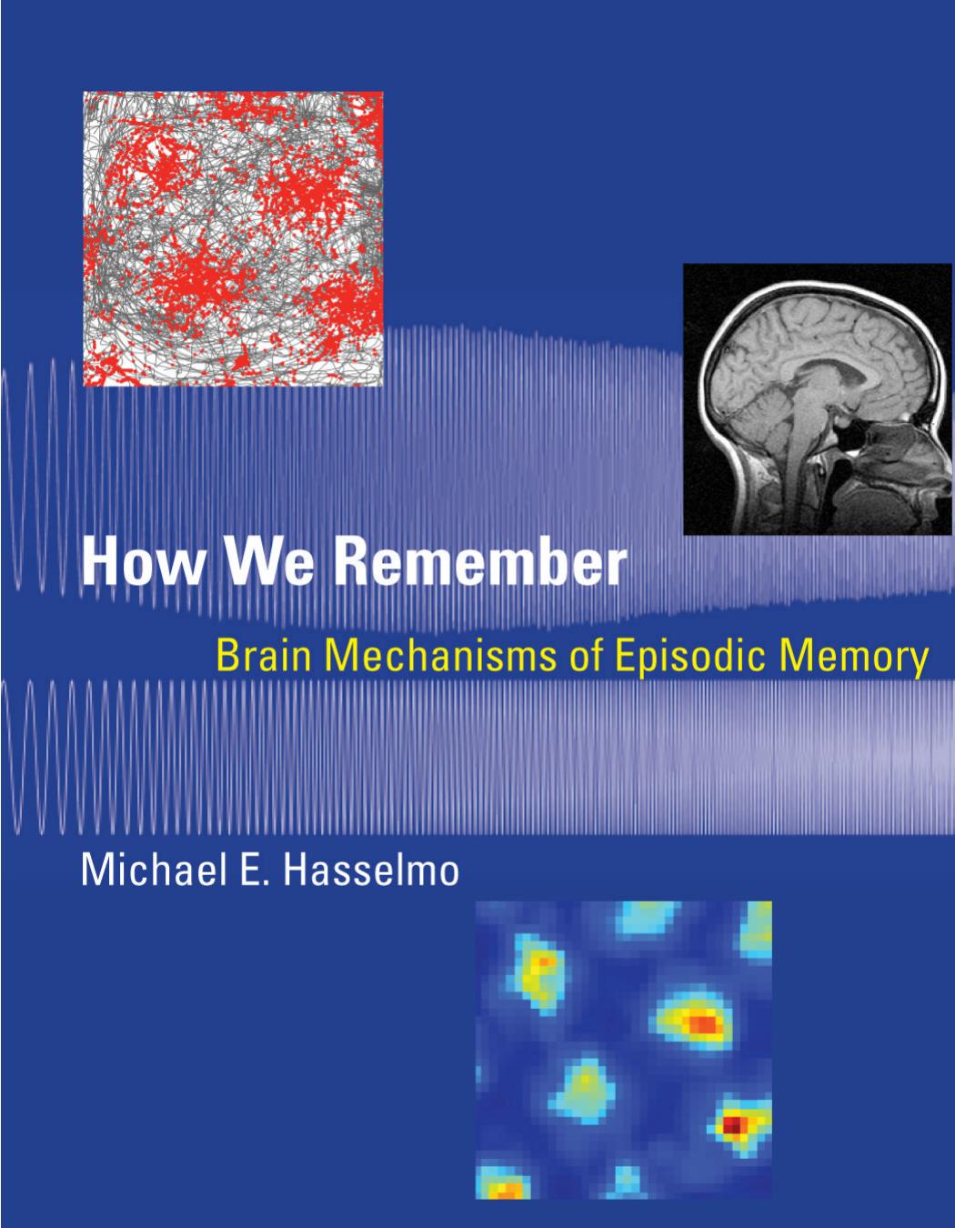 How We Remember Hasselmo Michael E