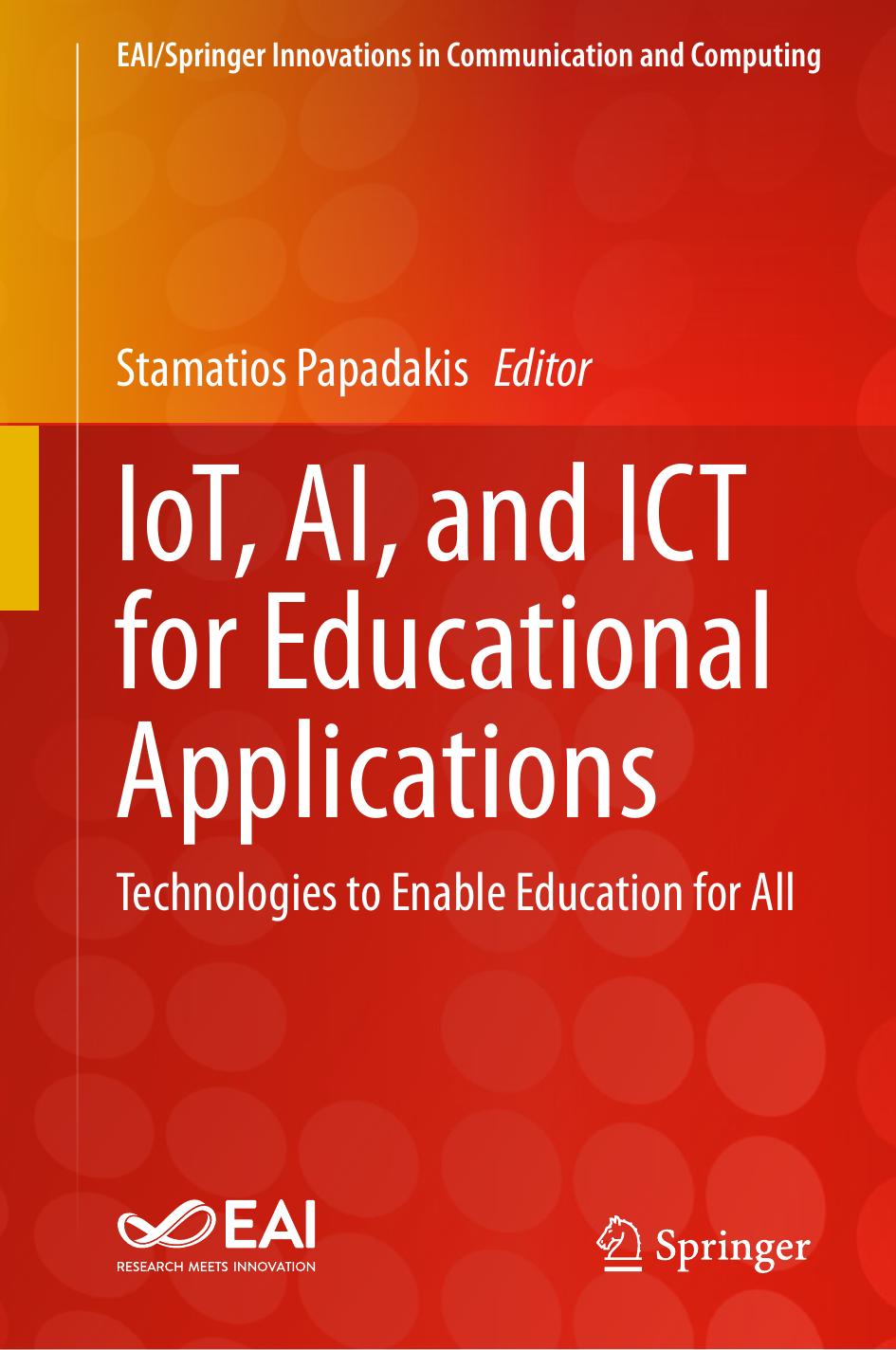 Iot Ai And Ict For Educational Applications Technologies To Enable Education For All Stamatios Papadakis
