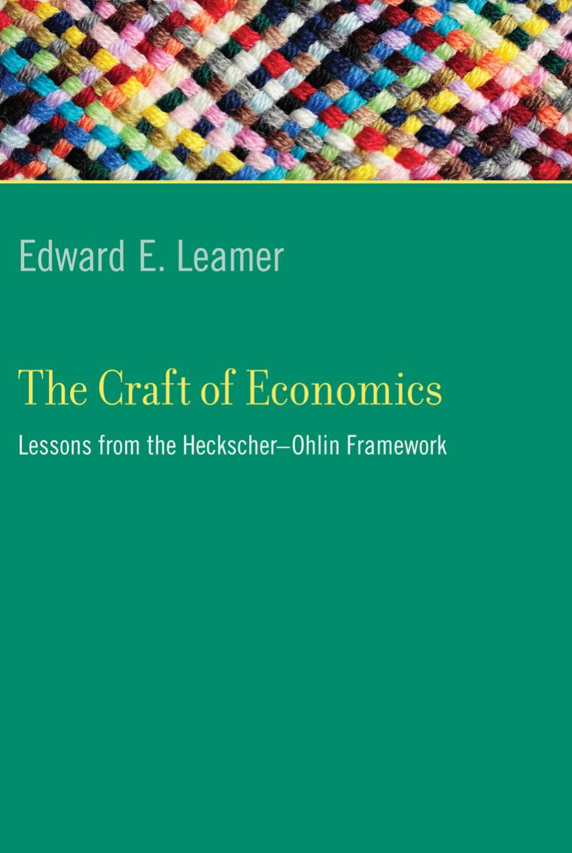 The Craft Of Economics Lessons From The Heckscherohlin Framework Edward E Leamer