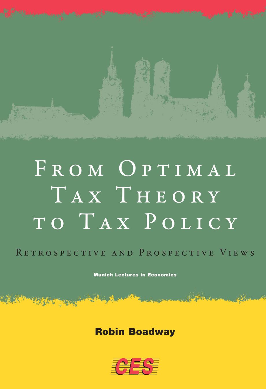From Optimal Tax Theory To Tax Policy Retrospective And Prospective Views Boadway