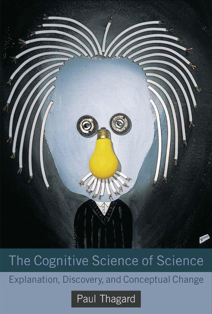 The Cognitive Science Of Science Explanation Discovery And Conceptual Change Thagard