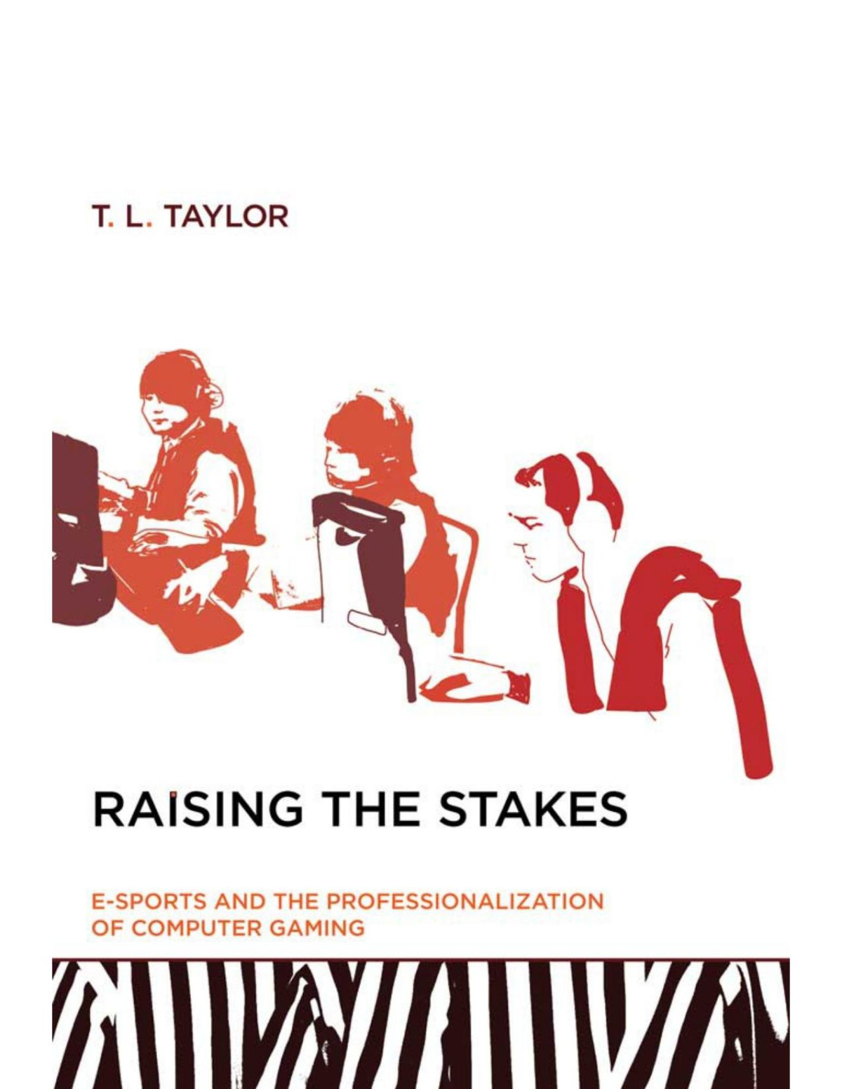 Raising The Stakes Esports And The Professionalization Of Computer Gaming Mit Press T L Taylor
