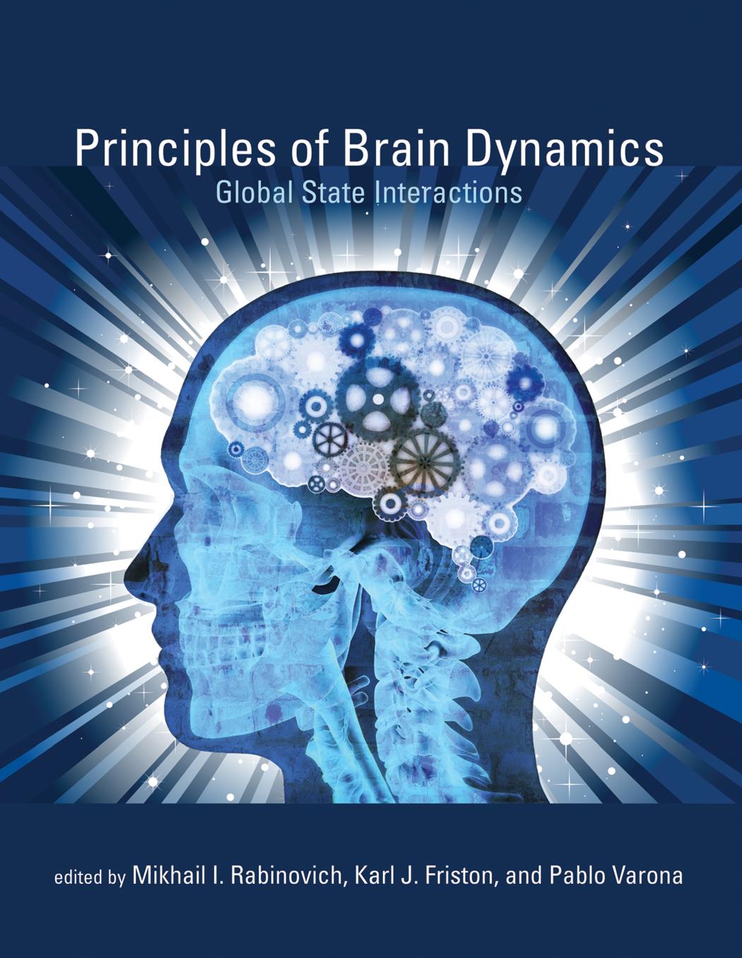 Principles Of Brain Dynamics Global State Interactions Edited By Mikhail I Rabinovich Karl J Friston Pablo Varona
