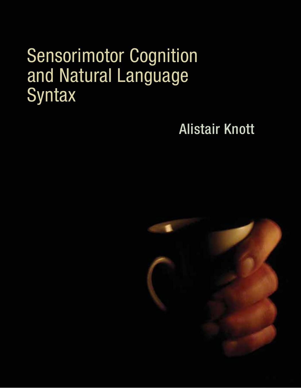 Alistair Knott Sensorimotor Cognition Natural Language Syntax
