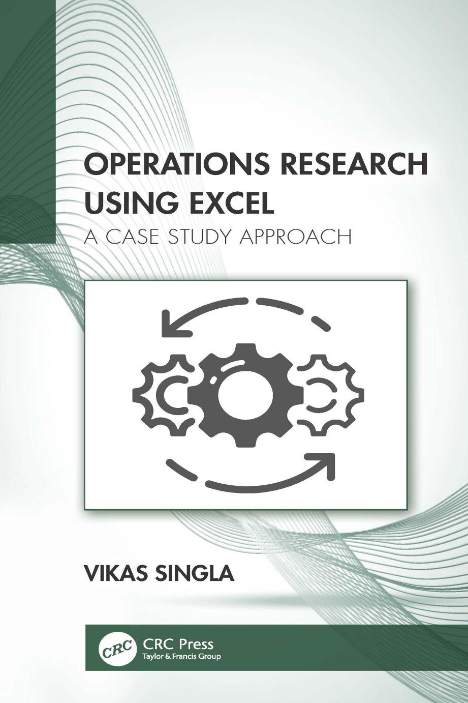 Operations Research Using Excel A Case Study Approach Vikas Singla