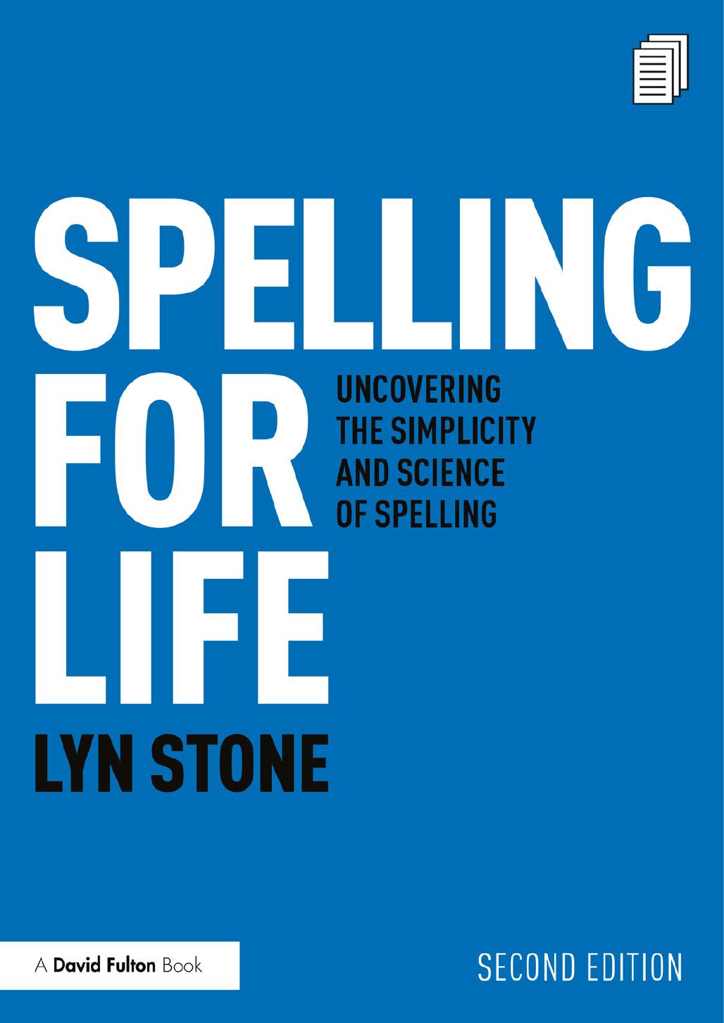 Spelling For Life Uncovering The Simplicity And Science Of Spelling Second Edition Lyn Stone
